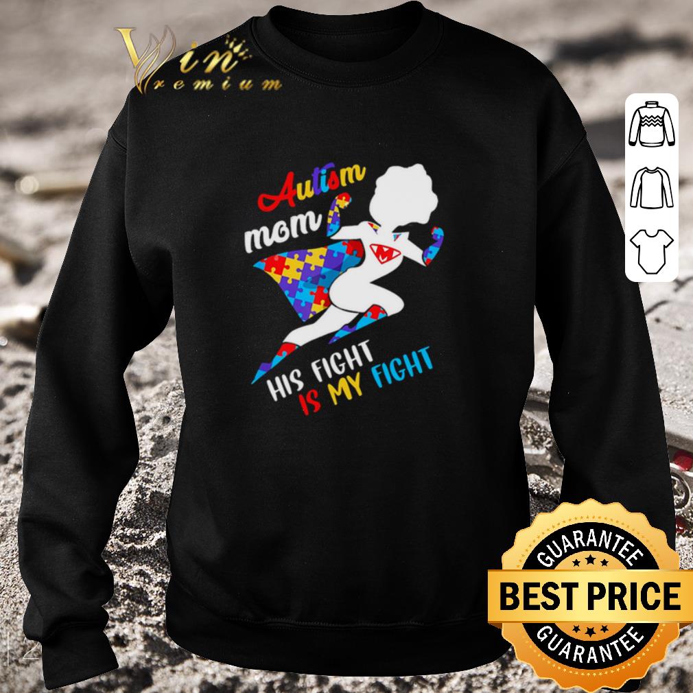 Top Superwoman Autism mom his fight is my fight shirt