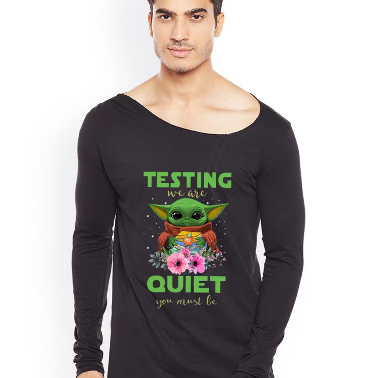 Top Teacher Baby Yoda testing we are quiet you must be shirt