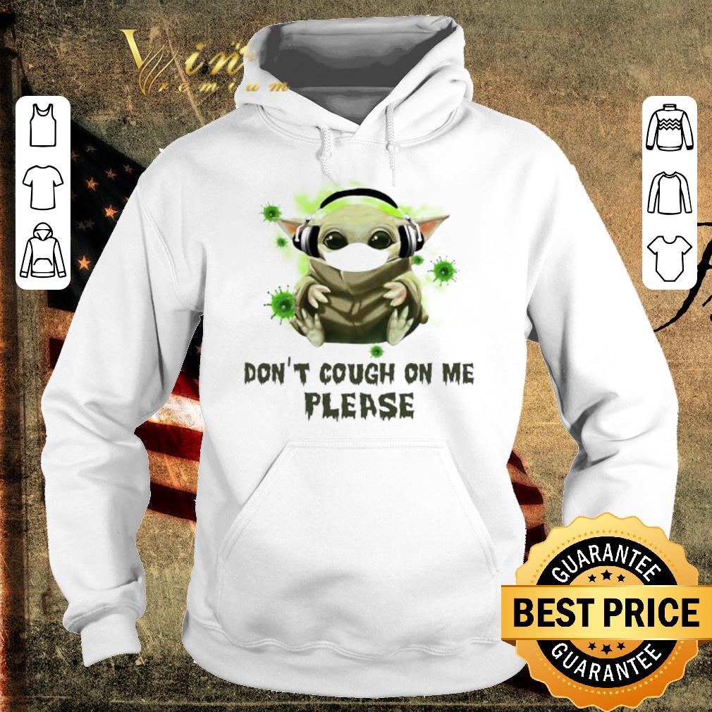 Awesome Baby Yoda headphone Don’t cough on me please shirt
