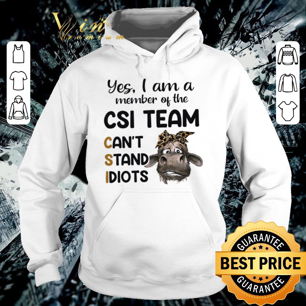 Awesome Cow Leopard Yes I Am A Member Of The Csi Team Can't Stand Idiots shirt 6 Awesome Cow Leopard Yes I Am A Member Of The Csi Team Can't Stand Idiots shirt