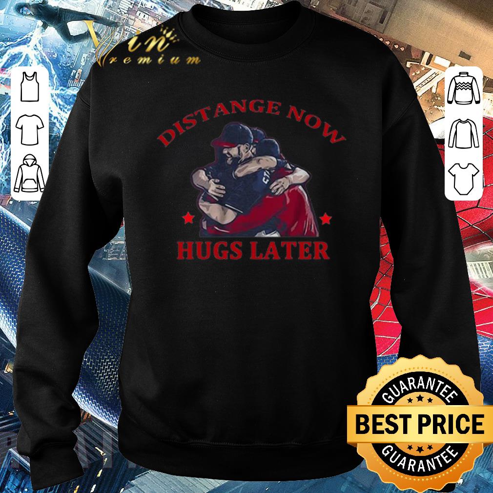 Awesome Distance Now Hugs Later shirt 6 Awesome Distance Now Hugs Later shirt
