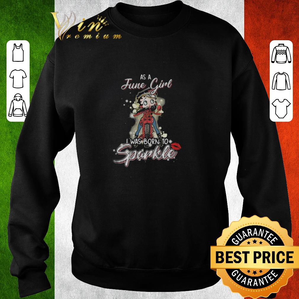 Funny Betty Boop riding june as a march girl i was born to sparkle shirt