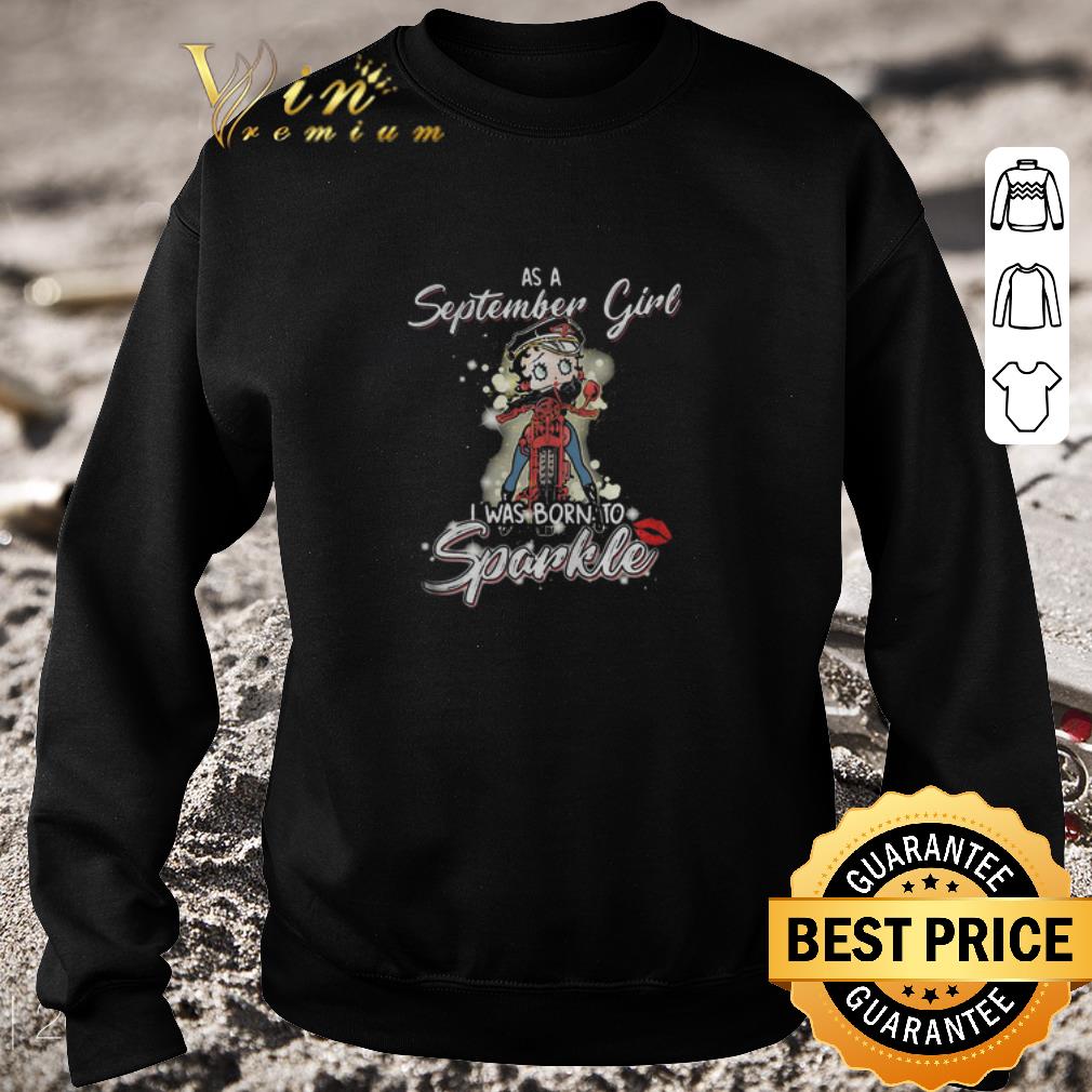 Funny Betty Boop riding september as a march girl i was born to sparkle shirt