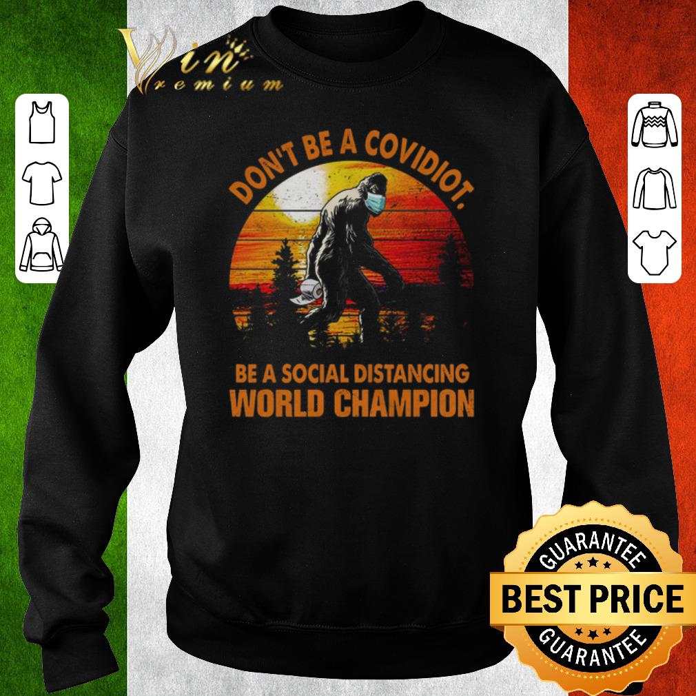 Funny Bigfoot Don't Be Covidiot Be A Social Distancing World Champion Vintage shirt 6 Funny Bigfoot Don't Be Covidiot Be A Social Distancing World Champion Vintage shirt
