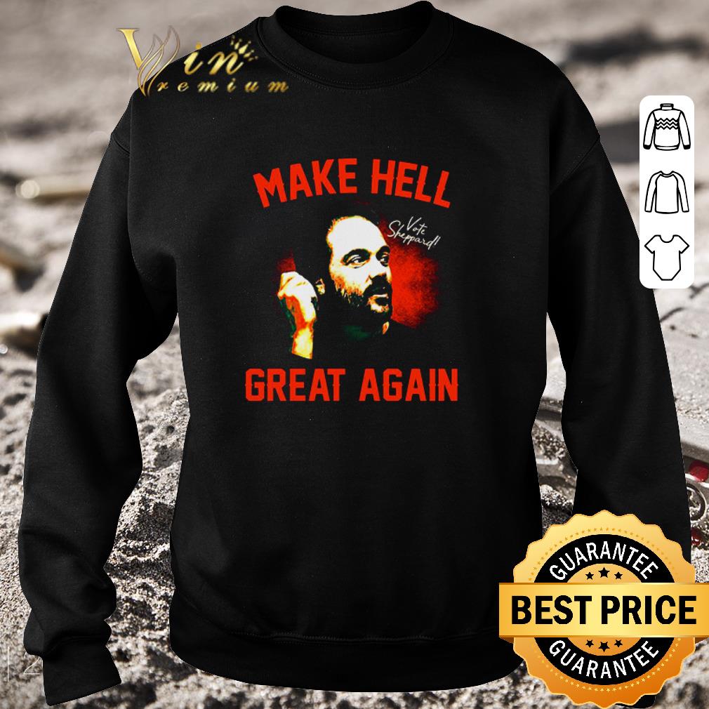 Funny Mark Sheppard Vote Sheppard Make hell great again shirt