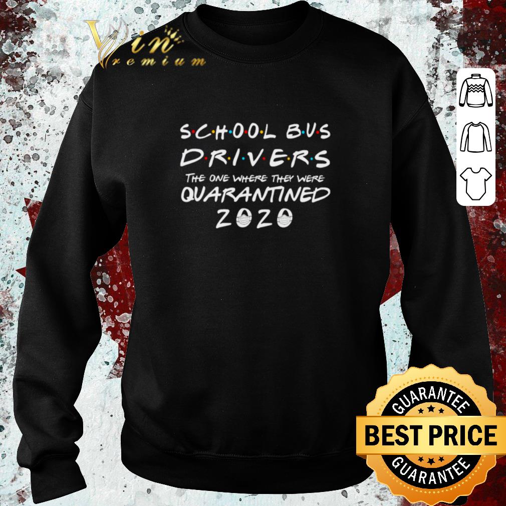 Funny School Bus Driver 2020 The One Where They Were Quarantined 2020 shirt