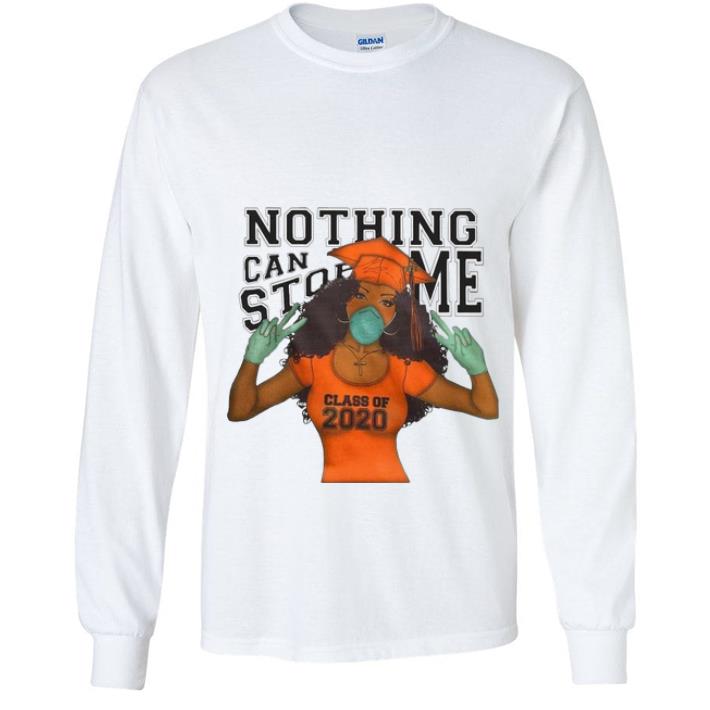 Great Nothing Can Stop Me Class Of 2020 #Quarantine shirt