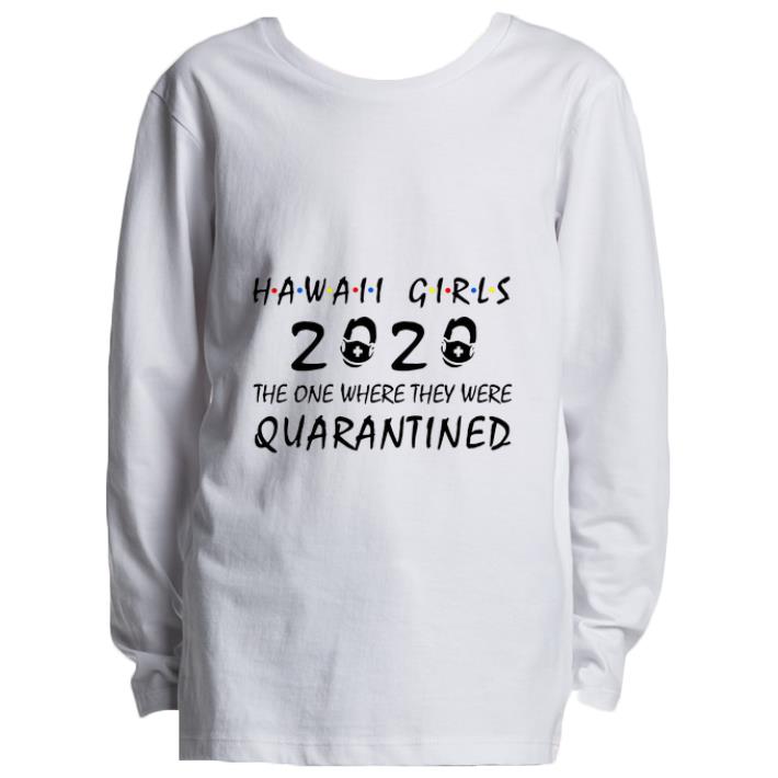 Hot Hawaii Girls 2020 The One Where They Were Quarantined Covid-19 shirt