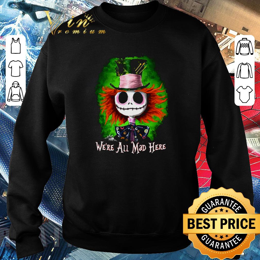 Hot Jack Skellington we’re all mad here shirt 6 Hot Jack Skellington we’re all mad here shirt