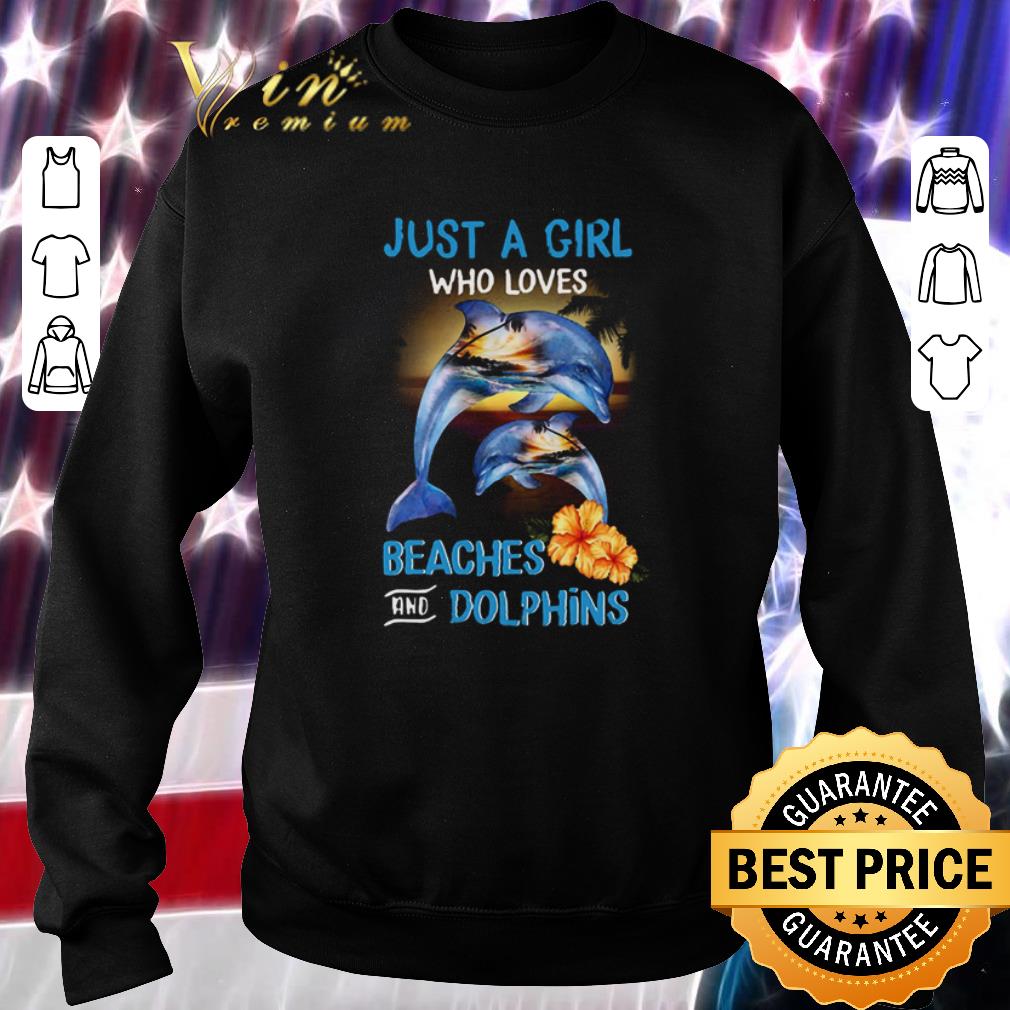Hot Just A Girl Who Loves Beaches And Dolphins shirt