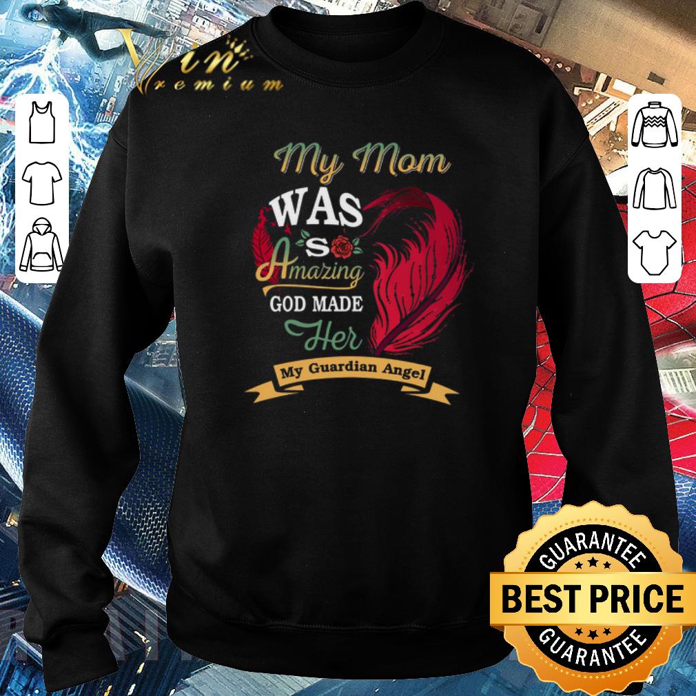 Hot My Mom Was So Amazing God Made Her My Guardian Angel shirt 6 Hot My Mom Was So Amazing God Made Her My Guardian Angel shirt