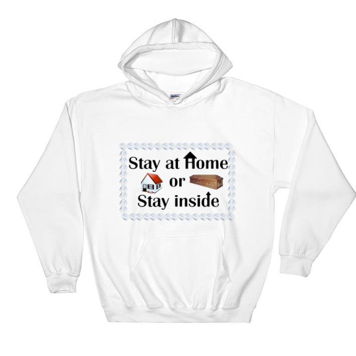 Hot Stay At Home Or Stay Inside Coffin shirt