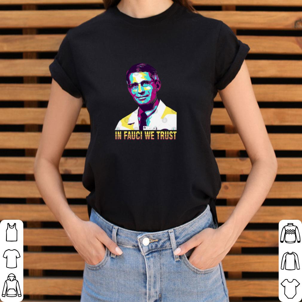 In Fauci We Trust Dr. Anthony Fauci Art shirt
