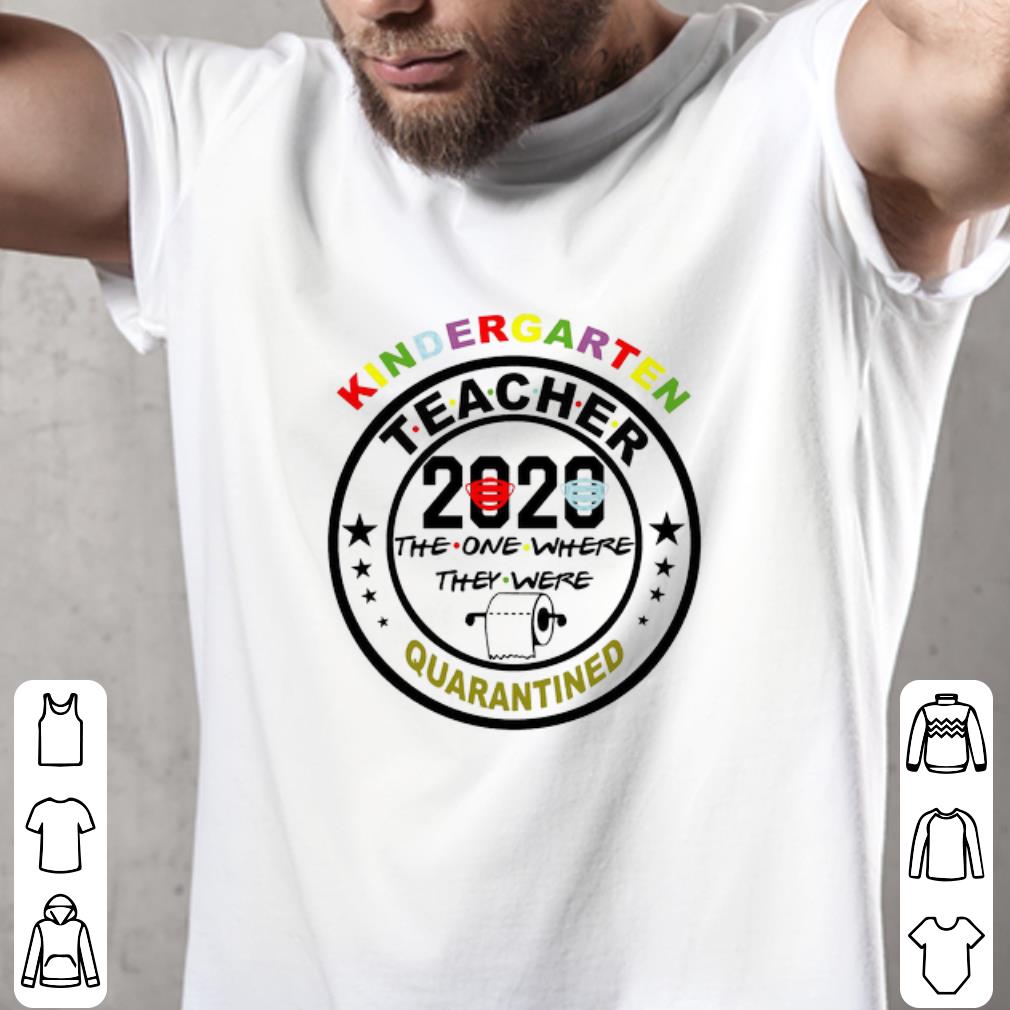 Kindergarten teacher 2020 the one where they were quarantined Coronavirus shirt