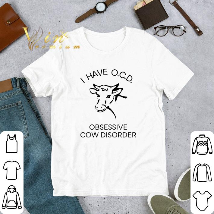 Nice I have obsessive cow disorder shirt