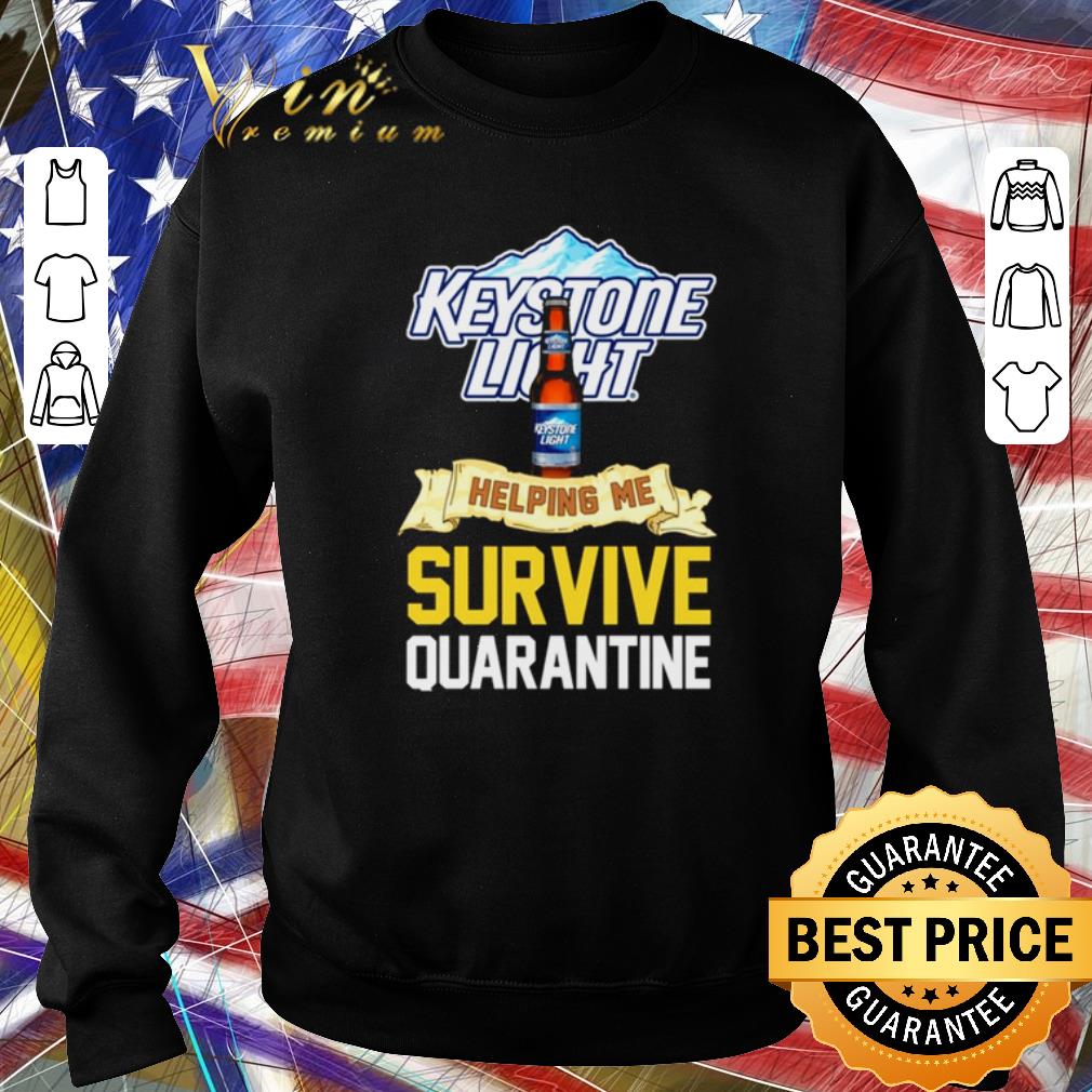 Nice Keystone Light helping me survive quarantine Coronavirus shirt