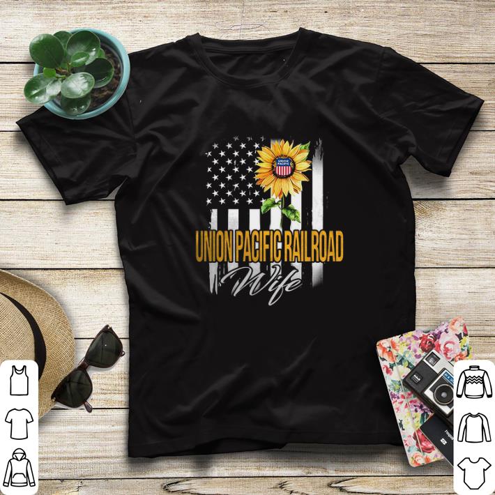 Nice Sunflower Union Pacific Railroad Wife American Flag shirt