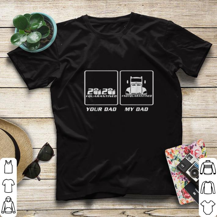 Official 2020 quarantined Your Dad and My Dad not quarantined shirt 6 Official 2020 quarantined Your Dad and My Dad not quarantined shirt