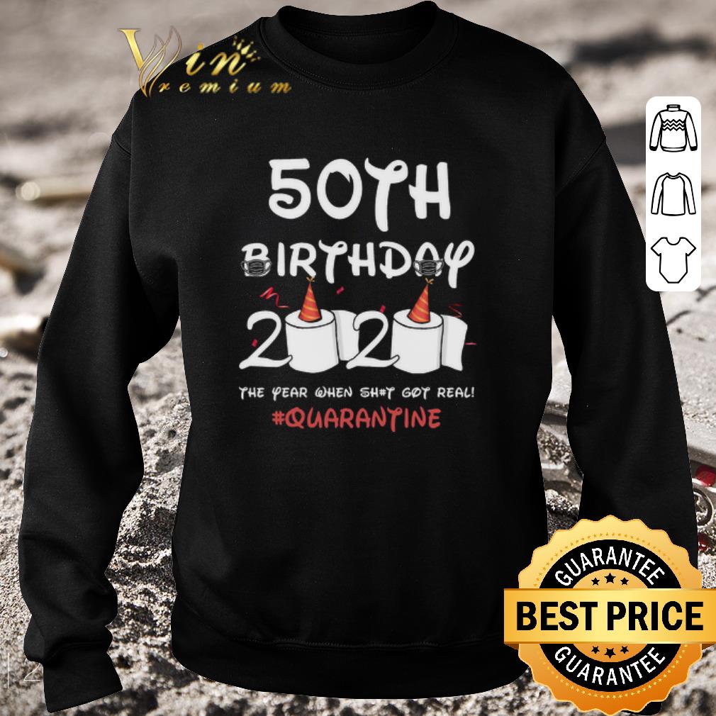 Official 50th birthday 2020 the year when shit got real Quarantine Covid-19 shirt