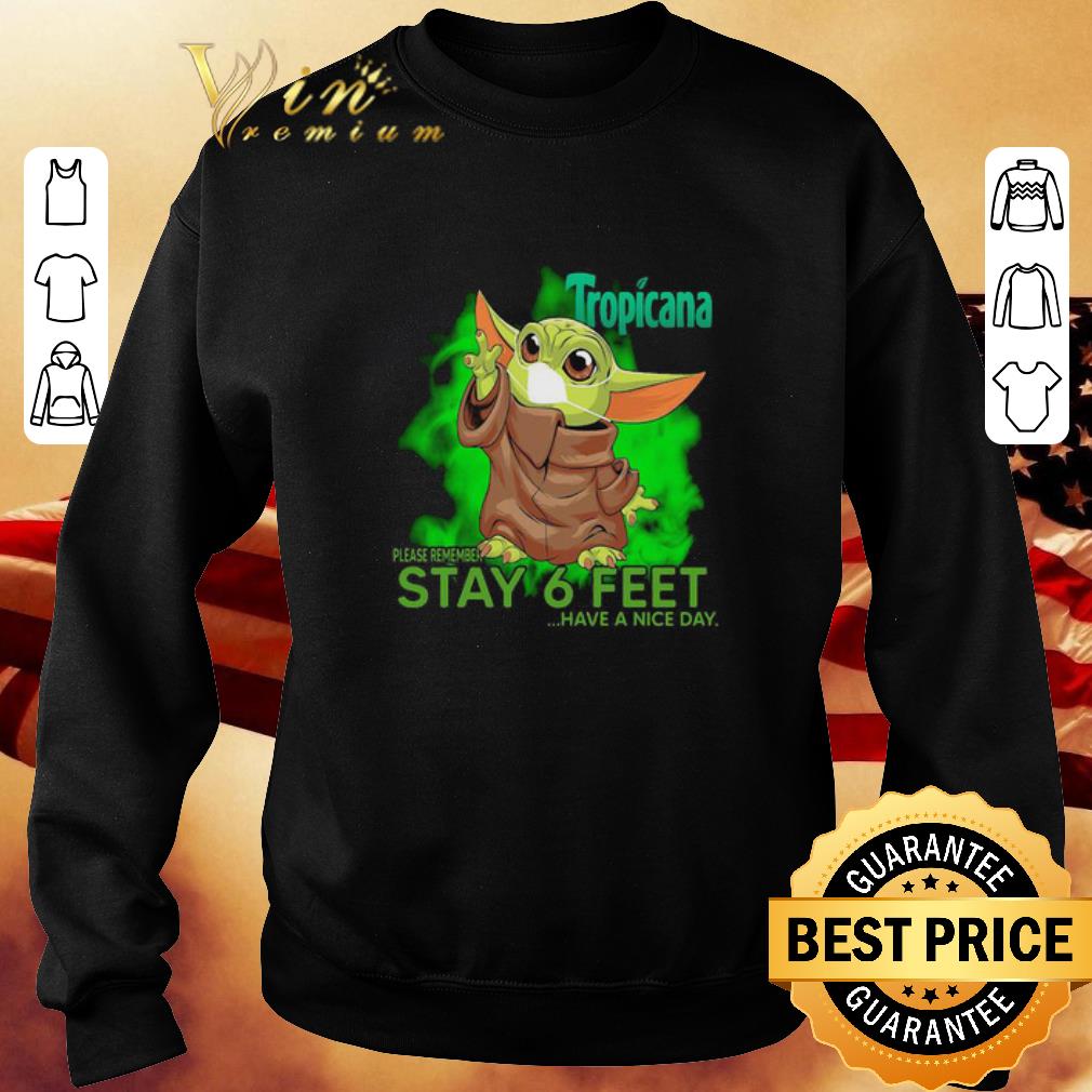 Official Baby Yoda mask Tropicana please remember stay 6 feet have a nice day shirt