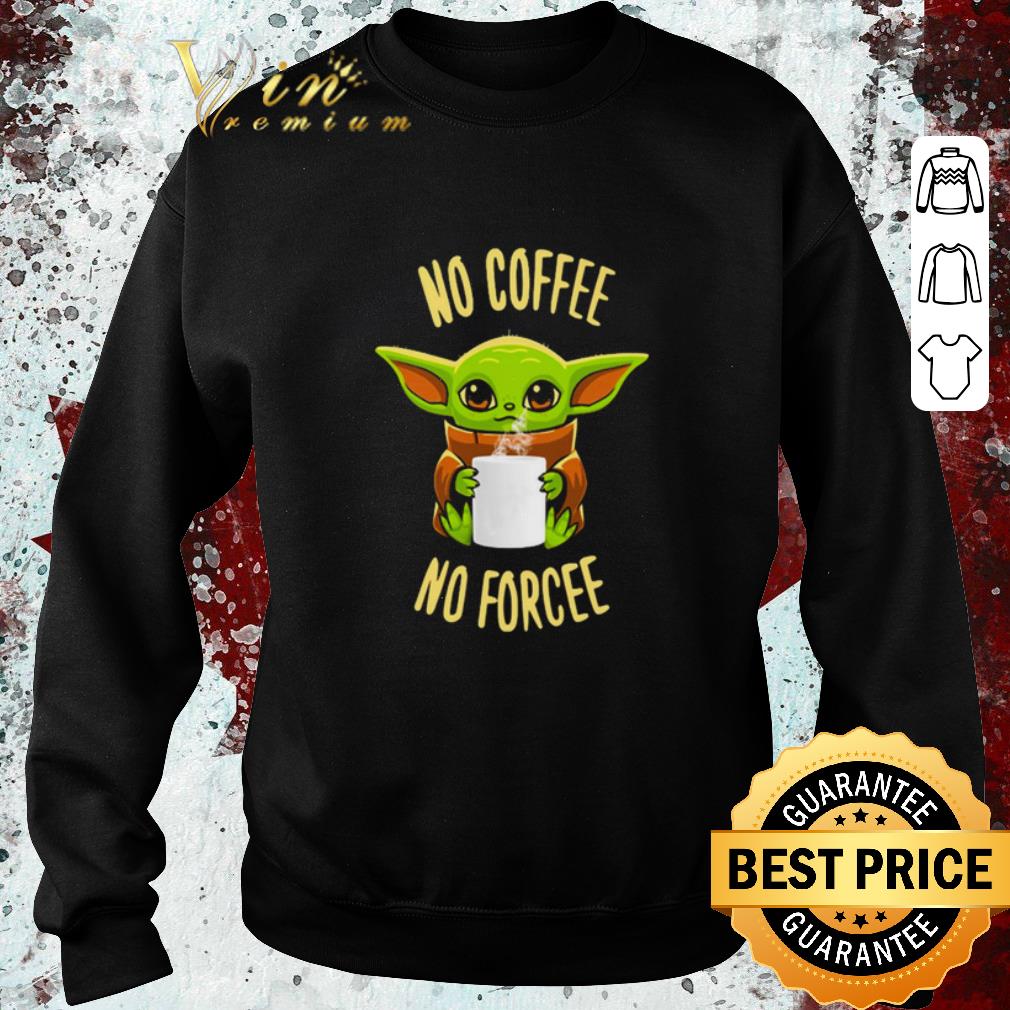 Official Baby Yoda no coffee no forcee Star Wars shirt