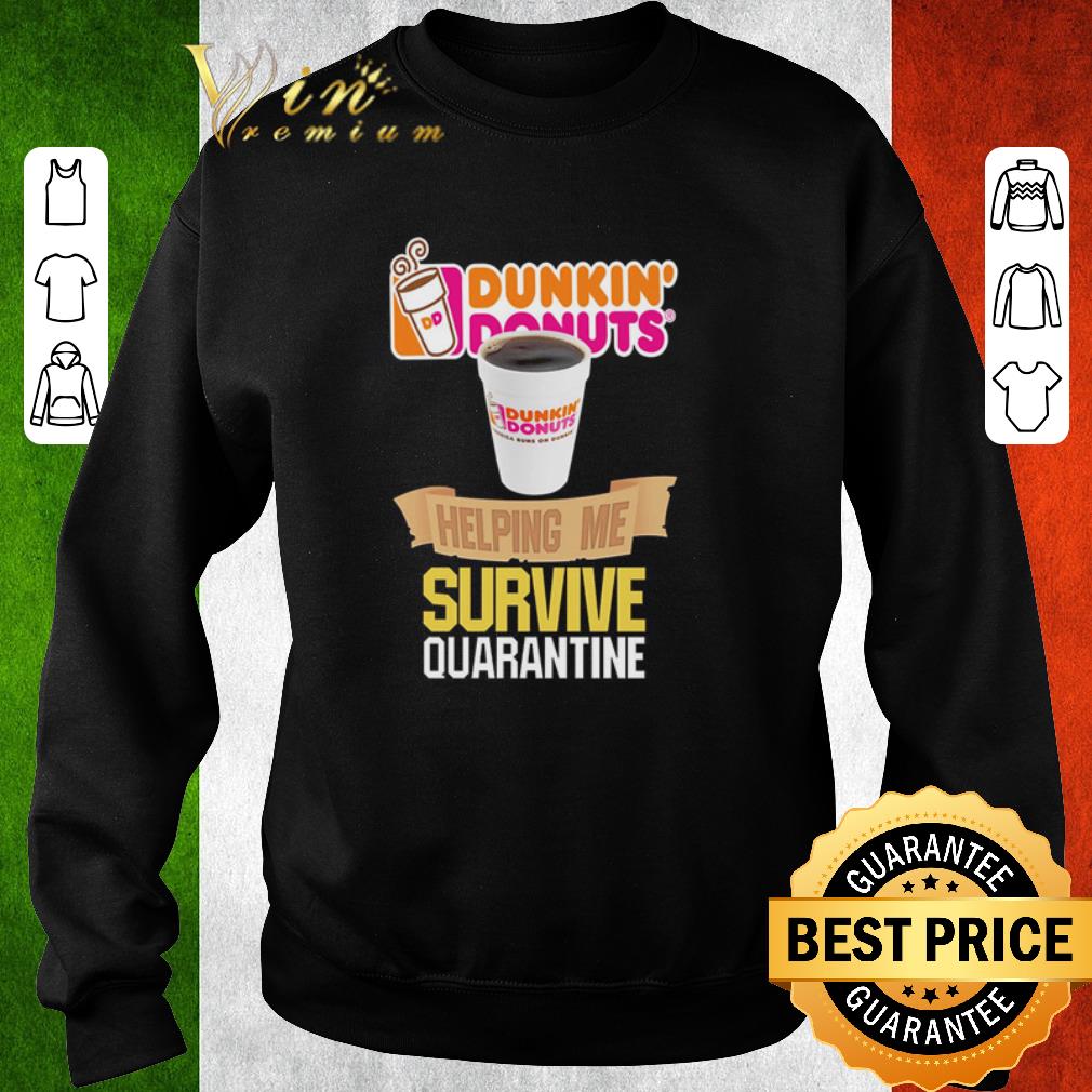 Official Dunkin’ Donuts helping me survive quarantine Coronavirus shirt 6 Official Dunkin’ Donuts helping me survive quarantine Coronavirus shirt