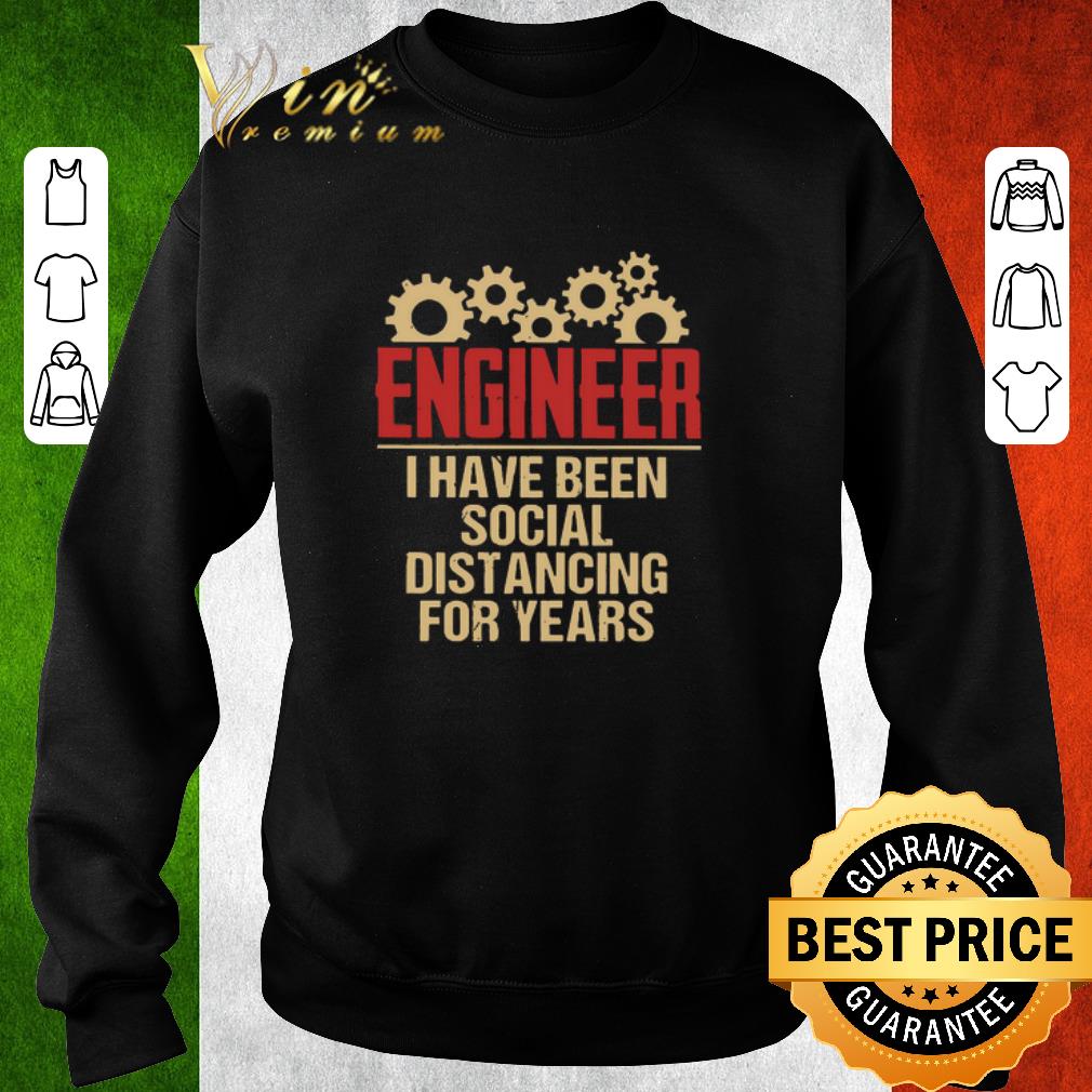 Original Engineer I have been social Distancing for years Coronavirus shirt