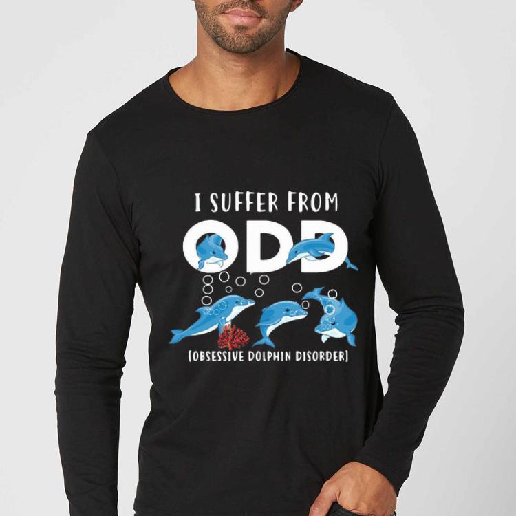 Original I Suffer From ODD Obsessive Dolphin Disorder shirt