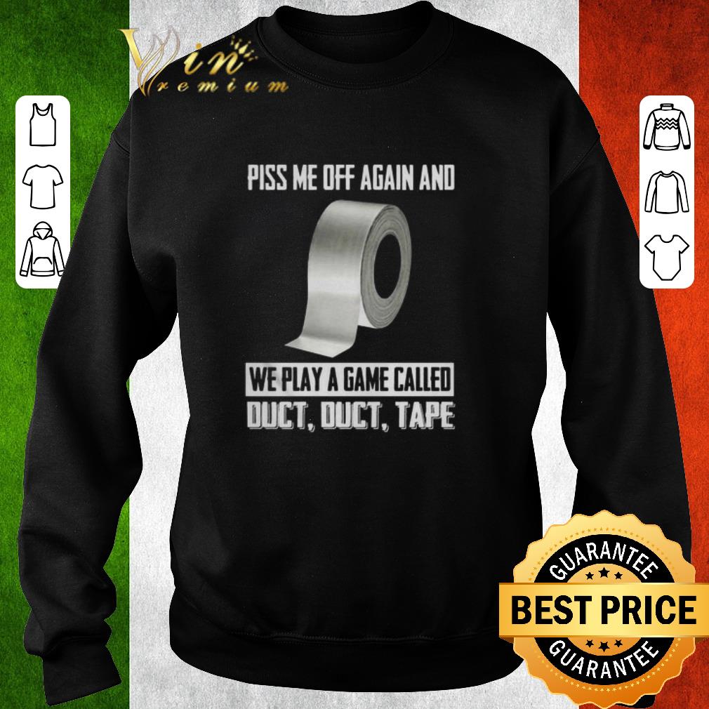 Original Toilet Paper piss me off again and we play a game called duct tape Coronavirus shirt 6 Original Toilet Paper piss me off again and we play a game called duct tape Coronavirus shirt
