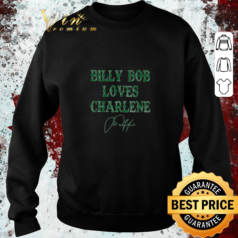 Premium Billy Bob loves Charlene signature Joe Diffie shirt 4 Premium Billy Bob loves Charlene signature Joe Diffie shirt