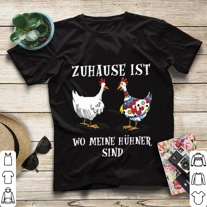 Premium Chicken Zuhause Ist Wo Meine Hühner Sind shirt