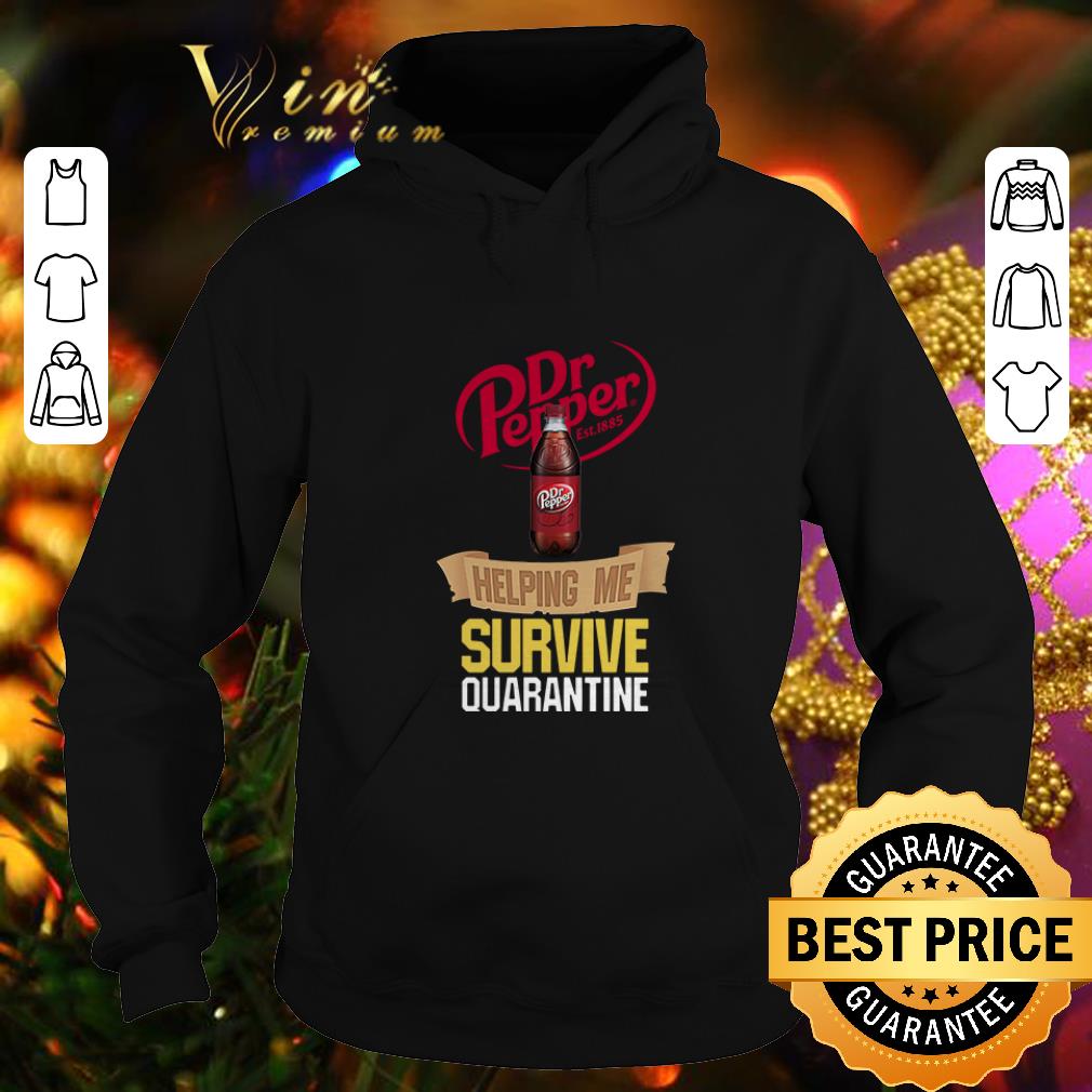 Premium Dr Pepper helping me survive quarantine Coronavirus shirt