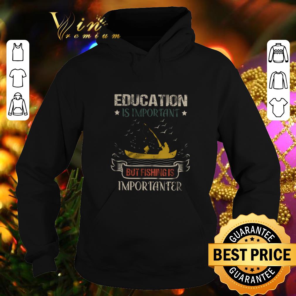 Premium Education is important but fishing is importanter vintage shirt 6 Premium Education is important but fishing is importanter vintage shirt