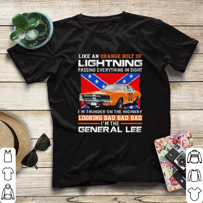Premium General Lee Like an Orange bolt of lightning passing everything shirt 6 Premium General Lee Like an Orange bolt of lightning passing everything shirt