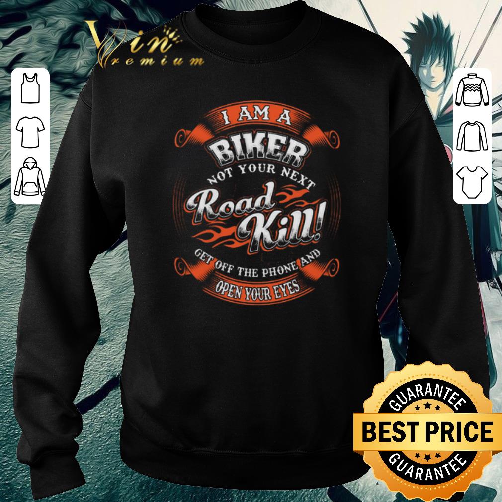 Premium I Am A Biker Not Your Next Road Kill Get Off The Phone And Open Your Eyes shirt 6 Premium I Am A Biker Not Your Next Road Kill Get Off The Phone And Open Your Eyes shirt