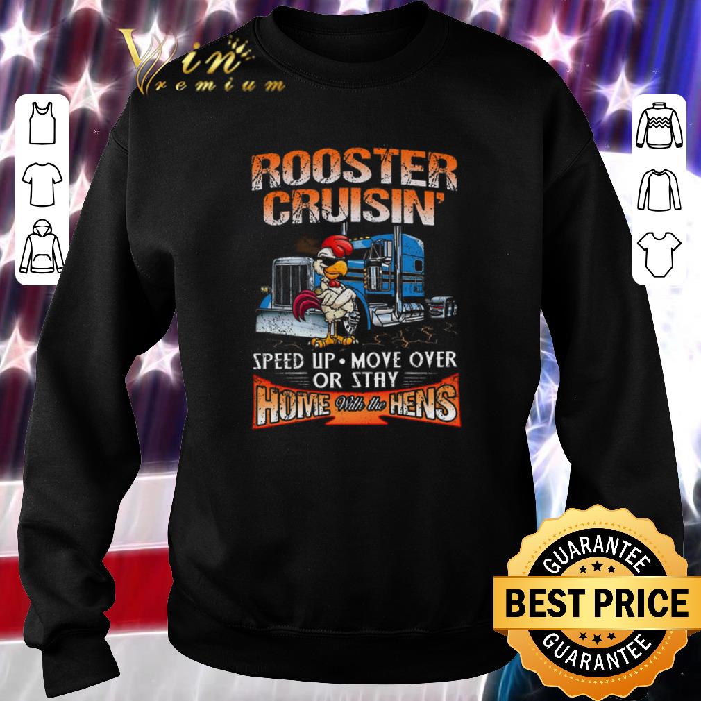 Premium Rooster cruisin speed up move over or stay home with the hens shirt 6 Premium Rooster cruisin speed up move over or stay home with the hens shirt