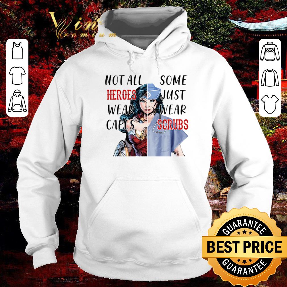 Premium Wonder Woman Nurse Not All Heroes Wear Capes Some Wear Scrubs shirt