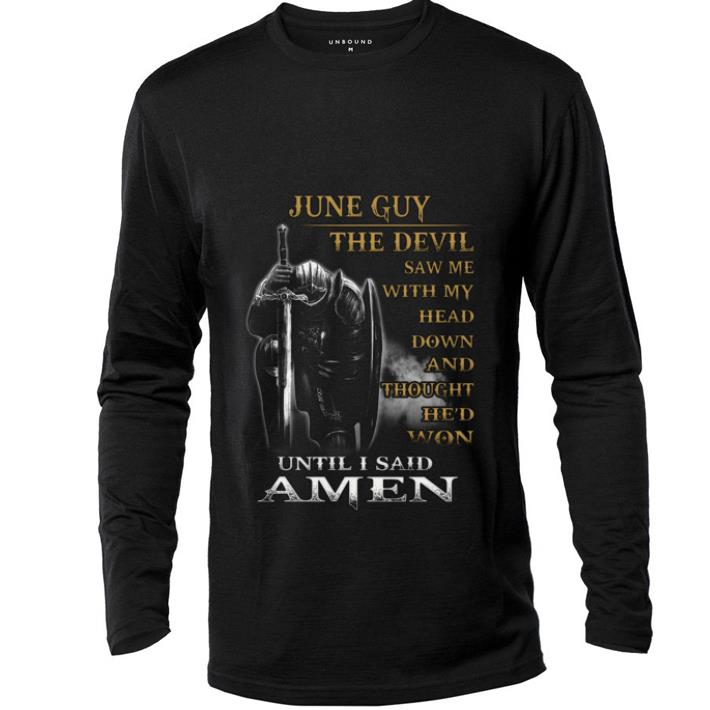Pretty June Guy The Devil Saw Me With My Head Down And Thought He'd Won shirt