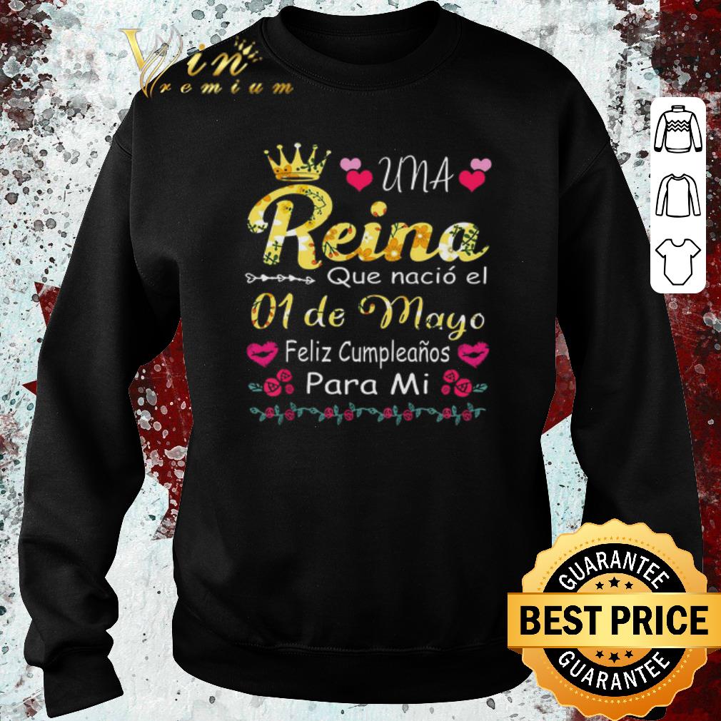 Pretty Una Reina Que Nacio El 01 De Mayo Feliz Cumpleanos Para Mi shirt