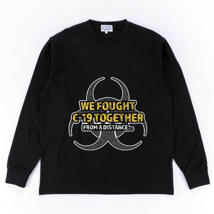 Pretty We Fought C-19 Together From A Distance shirt