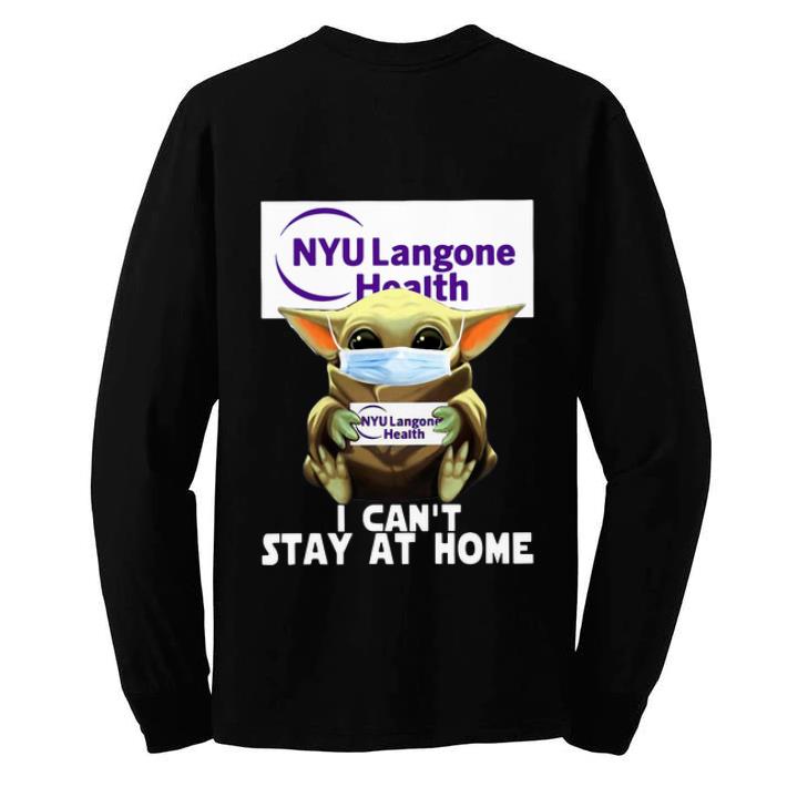 Top Baby Yoda Hug NYU Langone Health I Can’t Stay At Home shirt