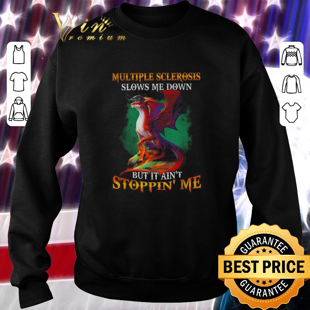 Top Multiple Sclerosis slows me down but it ain’t stoppin’ me shirt