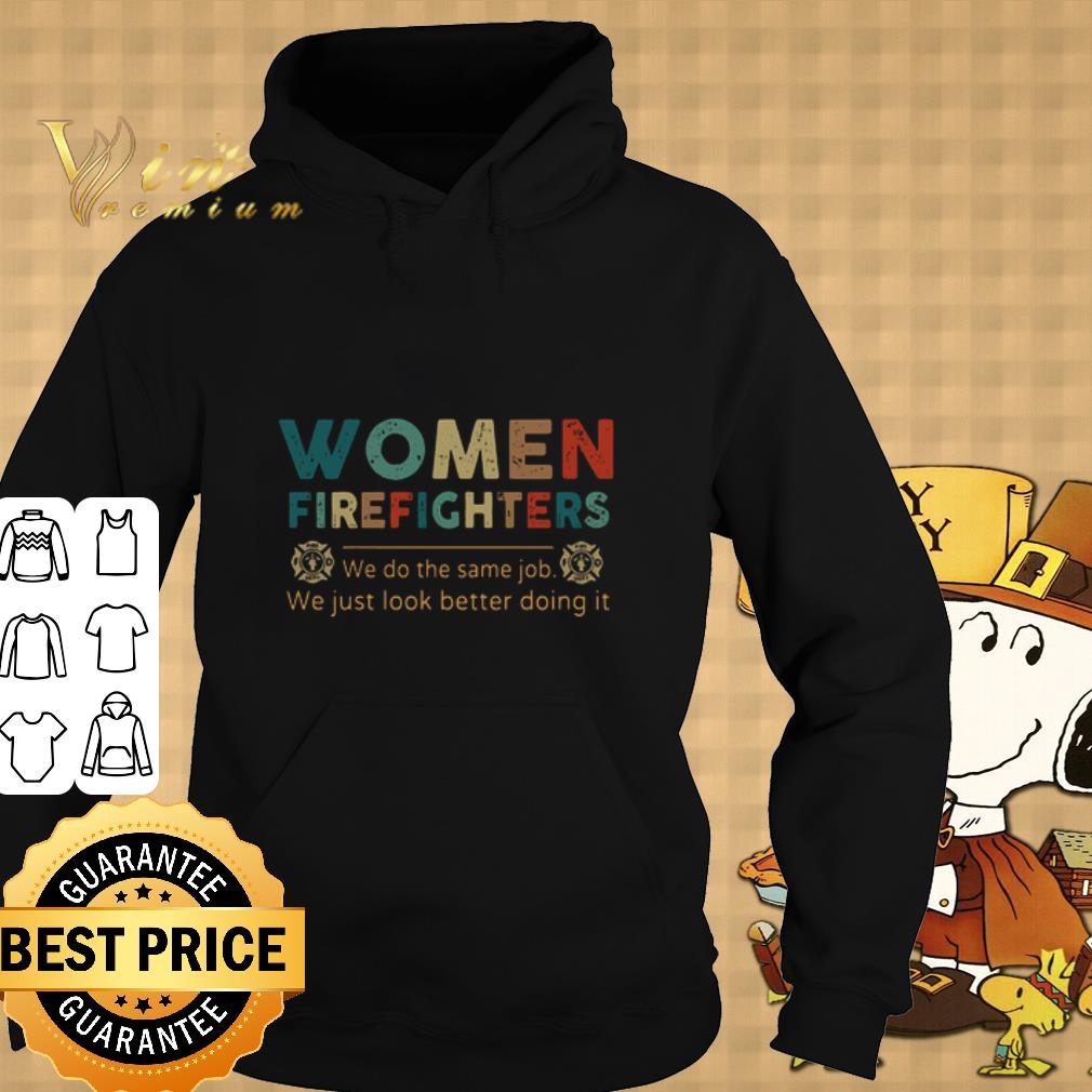 Nice Vintage Women Firefighters We do the same Job We just look better doing it shirt 6 Nice Vintage Women Firefighters We do the same Job We just look better doing it shirt