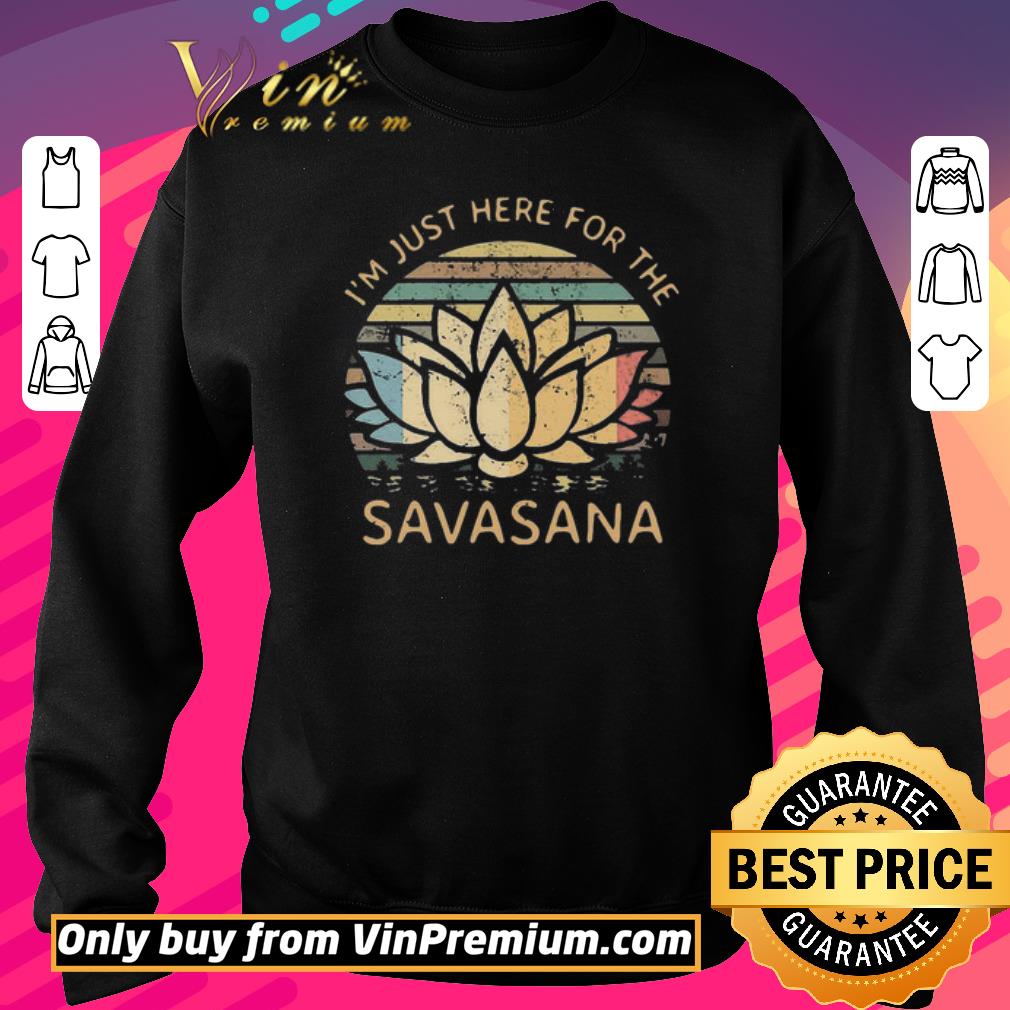 Hot Im Just Here For The Savasana Vintage shirt