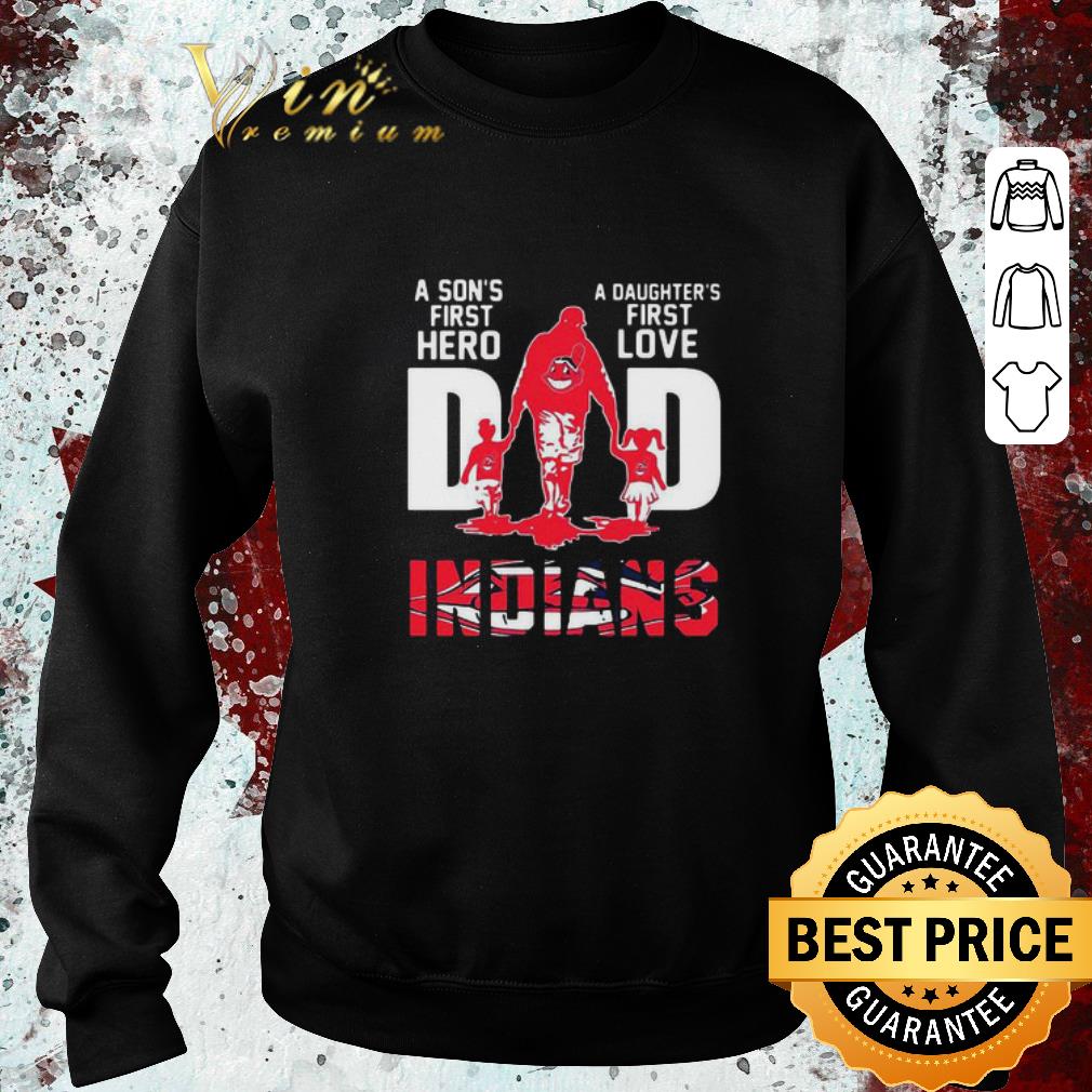 Top A Son’s First Hero A Daughter’s First Love Dad Cleveland Indians shirt