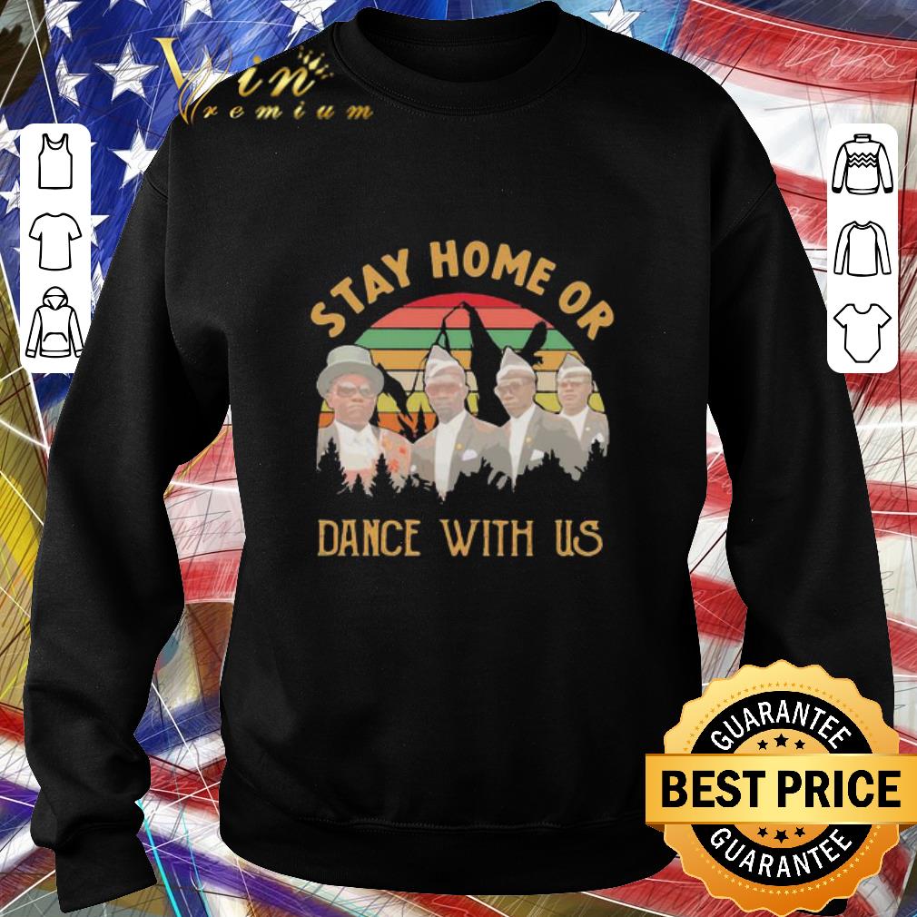 Awesome Dancing Pallbearers stay home or dance with us sunset shirt 6 Awesome Dancing Pallbearers stay home or dance with us sunset shirt