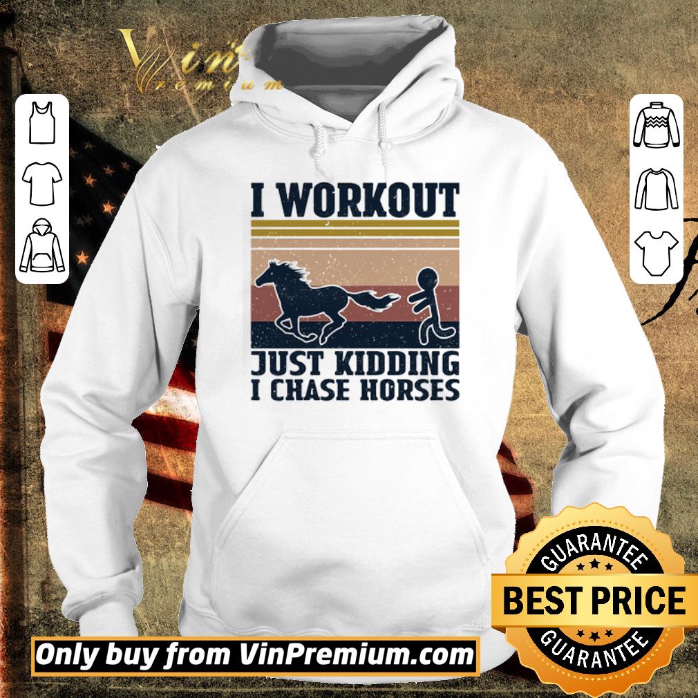 Pretty I workout just kidding I chase horses vintage shirt 6 Pretty I workout just kidding I chase horses vintage shirt