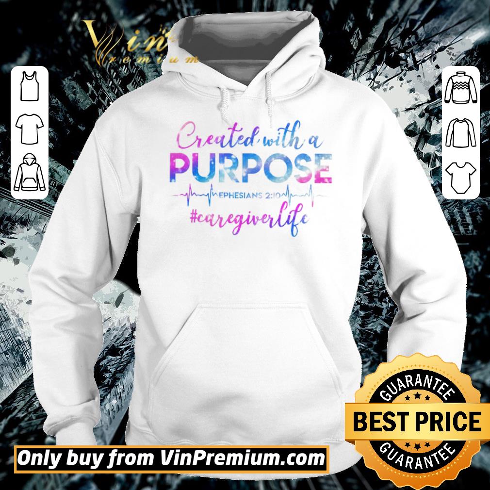 Awesome Created With A Purpose Ephesians 2 10 Caregiverlife shirt