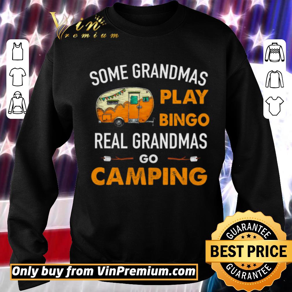 Awesome Some Grandmas Play Bingo Real Grandmas Go Camping shirt