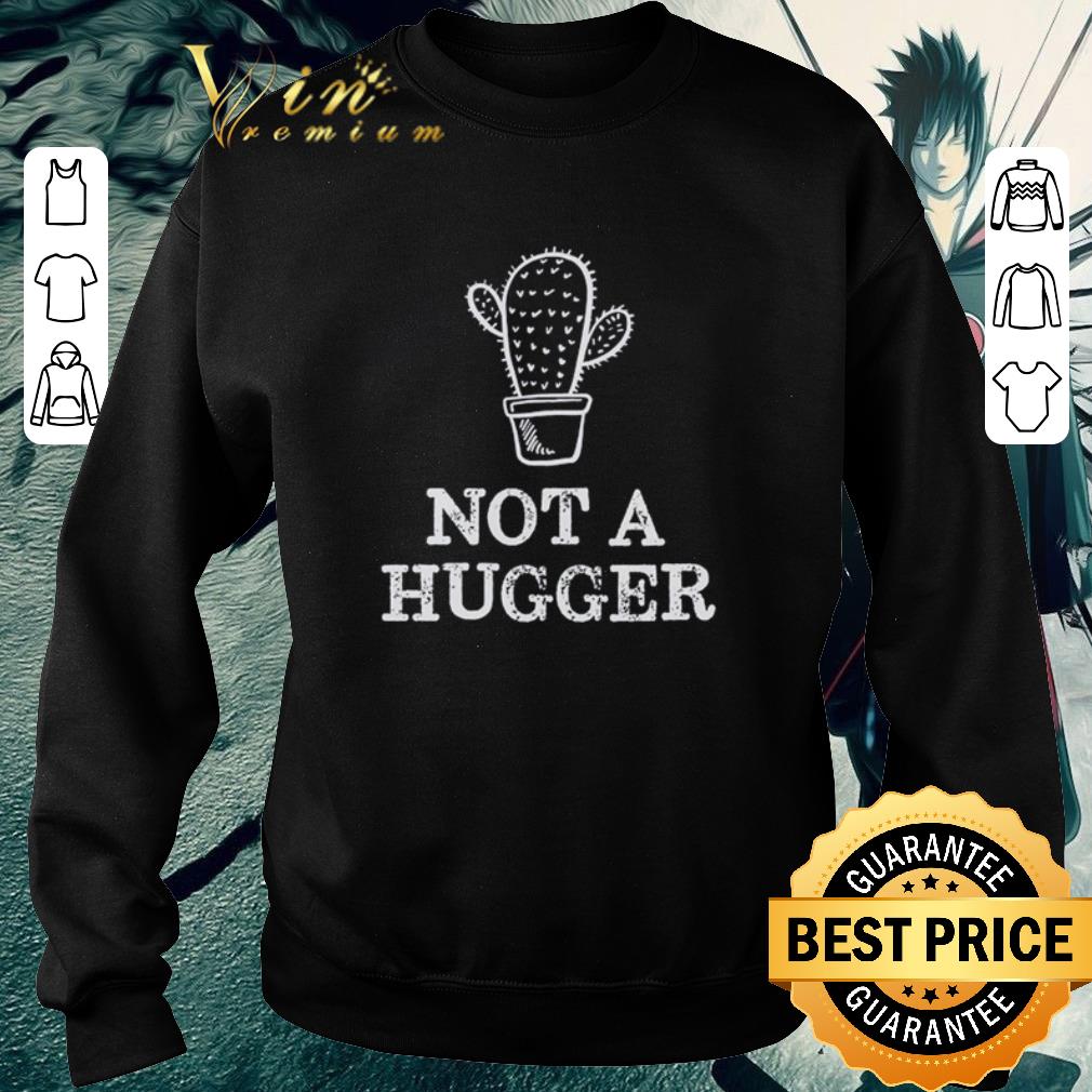 Original Not a hugger version cactus shirt